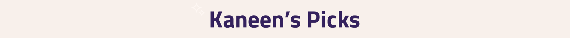 Kaneen Picks